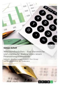 Paperback Mittelstandsanleihen - Eine theoretische und empirische Analyse eines neuen Finanzierungsinstruments: Inklusive detailliert ausgearbeiteter Peer Group [German] Book