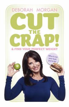 Paperback Cut the Crap and Find Your Perfect Weight - Why It's Not Your Fault You're Fat! Book