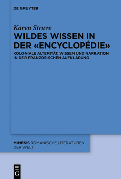 Hardcover Wildes Wissen in Der «Encyclopédie»: Koloniale Alterität, Wissen Und Narration in Der Französischen Aufklärung [German] Book