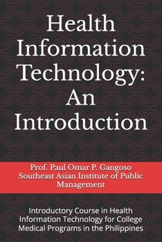 Paperback Health Information Technology: An Introduction: Introductory Course in Health Information Technology for Tertiary Health Education Programs in the Ph Book
