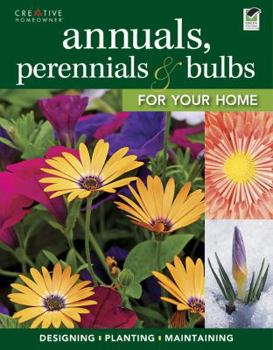 Paperback Annuals, Perennials & Bulbs for Your Home: Designing, Planting & Maintaining Your Flower Garden Book