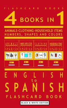 Paperback 4 books in 1 - English to Spanish Kids Flash Card Book: Black and White Edition: Learn Spanish Vocabulary for Children Book