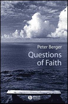 Questions of Faith: A Skeptical Affirmation of Christianity (Religion and the Modern World)