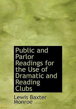 Public and Parlor Readings for the Use of Dramatic and Reading Clubs