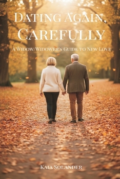Paperback Dating Again, Carefully: A Widow/Widower's Guide to New Love Book