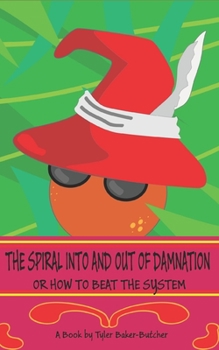 Paperback The Spiral Into and Out of Damnation: Or How to Beat the System Book