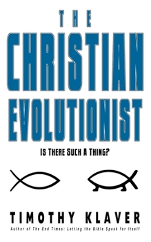 Paperback The Christian Evolutionist: Is There Such A Thing? Book