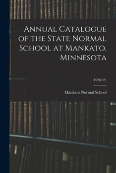 Paperback Annual Catalogue of the State Normal School at Mankato, Minnesota; 1920/21 Book