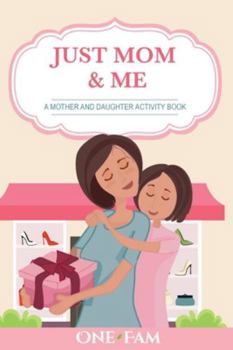 Paperback A Mother Daughter Activity Book: Just Mom & Me Book