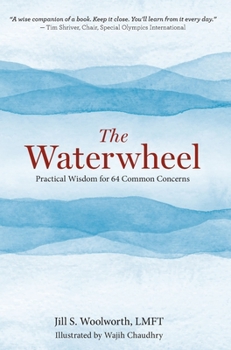 Hardcover The Waterwheel: Practical Wisdom for 64 Common Concerns Book