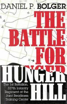 Hardcover The Battle for Hunger Hill: The 1st Battalion, 327th Infantry Regiment at the Joint Readiness Training Cente R Book