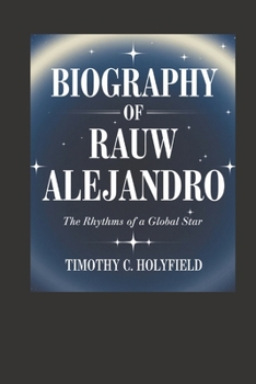 Paperback Biography of Rauw Alejandro: The Rhythms of a Global Star Book