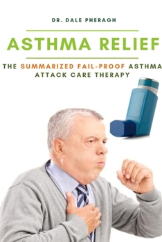 Paperback Asthma Relief: The Summarized Fail-proof Asthma Attack Care Therapy Book