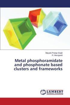 Paperback Metal Phosphoramidate and Phosphonate Based Clusters and Frameworks Book