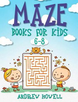 Paperback Maze Books for Kids 6-8: Improve Problem Solving, Motor Control, and Confidence for Kids Book