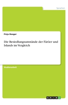 Paperback Die Besiedlungsumstände der Färöer und Islands im Vergleich [German] Book