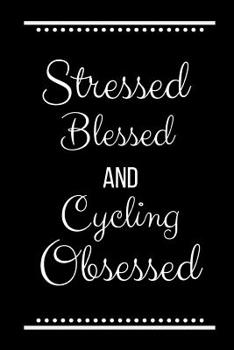 Paperback Stressed Blessed Cycling Obsessed: Funny Slogan -120 Pages 6 X 9 Book