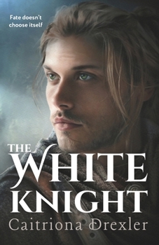 The White Knight: an Arthurian retelling (Songs of Another Time)