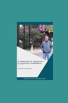 Paperback La dirección de proyectos y el valor de la experiencia: Parte 1 [Spanish] Book