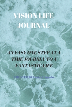VISION LIFE JOURNAL: 60 PAGES OF 6 X 9 INCH BOUND VISION LIFE JOURNAL WITH WHITE PAGES