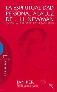 La espiritualidad personal a la luz de J.H. Newman: Sanar la herida de la humanidad (Spanish Edition)