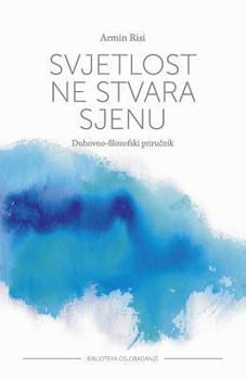 Paperback Svjetlost Ne Stvara Sjenu: Duhovno-Filozofski Prirucnik [Croatian] Book