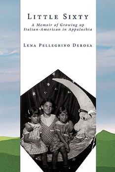 Little Sixty: A Memoir of Growing Up Italian-American in Appalachia