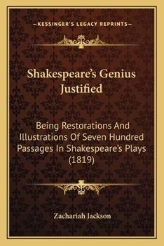 Paperback Shakespeare's Genius Justified: Being Restorations And Illustrations Of Seven Hundred Passages In Shakespeare's Plays (1819) Book