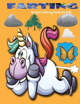 Paperback Farting Animal coloring book for kids: Farting animals coloring book for kids age 2-4-6-8-10 - The funny farting coloring book for animal lover Book