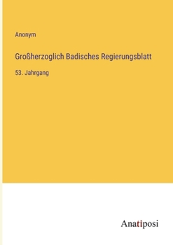 Paperback Großherzoglich Badisches Regierungsblatt: 53. Jahrgang [German] Book