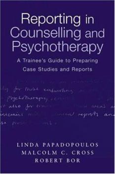 Paperback Reporting in Counselling and Psychotherapy: A Trainee's Guide to Preparing Case Studies and Reports Book