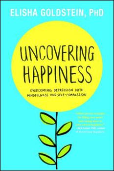 Paperback Uncovering Happiness: Overcoming Depression with Mindfulness and Self-Compassion Book