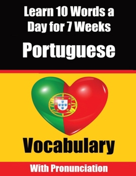 Paperback Portuguese Vocabulary Builder: Learn 10 Portuguese Words a Day for 7 Weeks A Comprehensive Guide for Children and Beginners to Learn Portuguese Learn Book