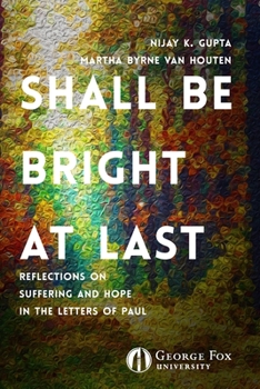 Paperback Shall Be Bright at Last: Reflections on Suffering and Hope in the Letters of Paul Book