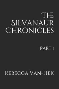 Paperback The Silvanaur Chronicles: Part 1 Book