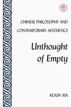 Hardcover Chinese Philosophy and Contemporary Aesthetics: Unthought of Empty Book