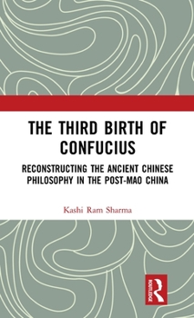 Hardcover The Third Birth of Confucius: Reconstructing the Ancient Chinese Philosophy in the Post-Mao China Book