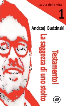 Testamento! La saggezza di uno stolto (La Via Della Vita) (Italian Edition)