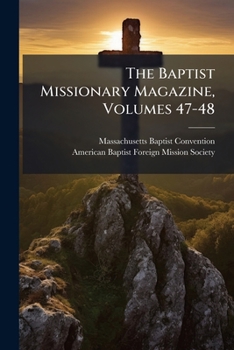 Paperback The Baptist Missionary Magazine, Volumes 47-48 Book