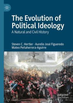 Hardcover The Evolution of Political Ideology: A Natural and Civil History Book