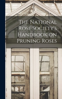 Hardcover The National Rose Society's Handbook on Pruning Roses Book
