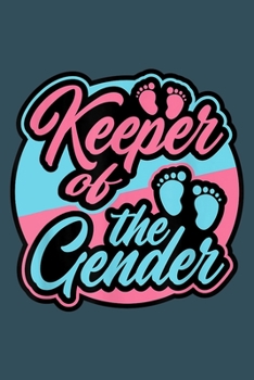 Paperback Keeper of the Gender: Gender Reveal Notebook-College Blank Lined 6 x 9 inch 110 pages - Gender Reveal Journal for Writing-Gender Reveal Love Book