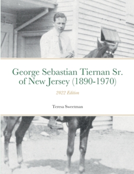 George Sebastian Tiernan Sr. of New Jersey (1890-1970): 2022 Edition