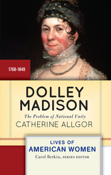 Hardcover Dolley Madison: The Problem of National Unity Book