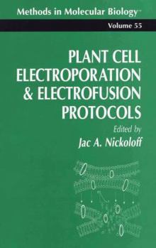 Methods in Molecular Biology, Volume 55: Plant Cell Electroporation and Electrofusion Protocols