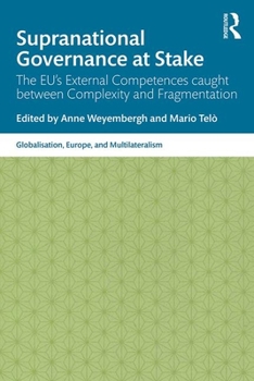 Paperback Supranational Governance at Stake: The Eu's External Competences Caught Between Complexity and Fragmentation Book