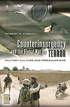 Counterinsurgency and the Global War on Terror: Military Culture and Irregular War (Stanford Security Studies)