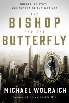 Hardcover The Bishop and the Butterfly: Murder, Politics, and the End of the Jazz Age Book