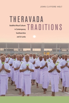 Paperback Theravada Traditions: Buddhist Ritual Cultures in Contemporary Southeast Asia and Sri Lanka Book