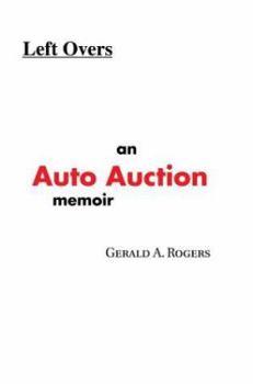Paperback Left Overs: An Auto Auction memoir Book